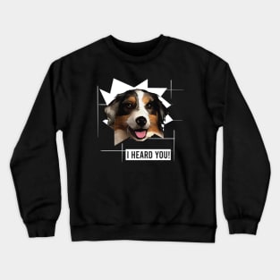 Funny Australian Shepherd I Heard You Crewneck Sweatshirt